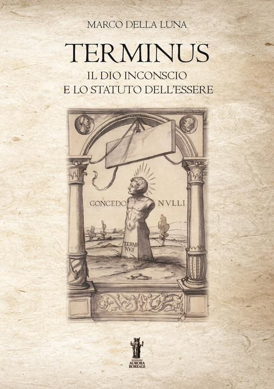 Terminus. Il Dio inconscio e lo statuto dell'Essere - Marco Della Luna - ebook