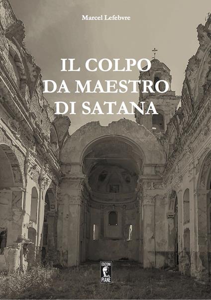 Il colpo da maestro di Satana - Marcel Lefebvre - copertina