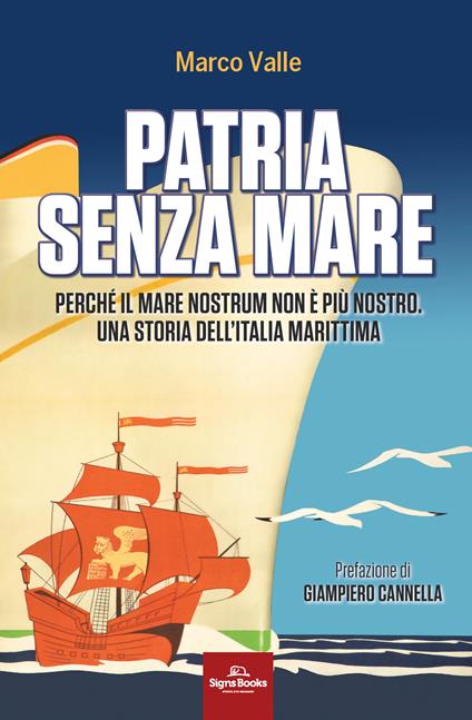 Patria senza mare. Perché il mare nostrum non è più nostro. Una storia dell'Italia marittima - Marco Valle - copertina