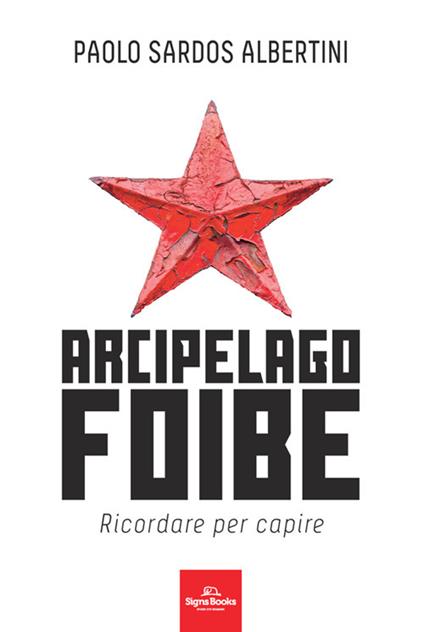 Arcipelago foibe - Paolo Sardos Albertini - copertina