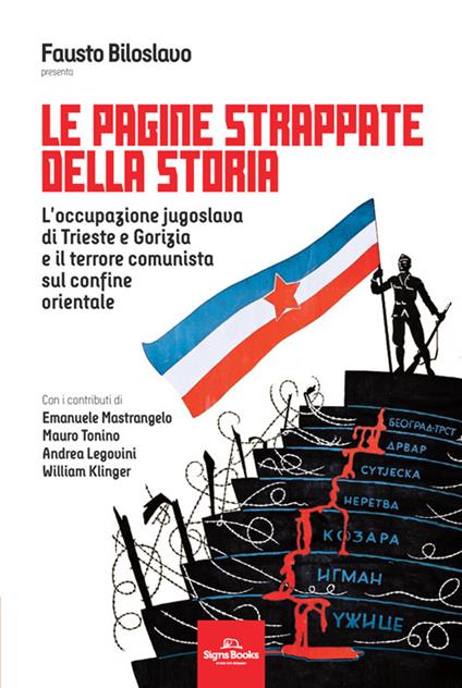 Le pagine strappate della storia. L'occupazione jugoslava di Trieste e Gorizia e il terrore comunista sul confine orientale - Fausto Biloslavo,Emanuele Mastrangelo,Mauro Tonino - copertina