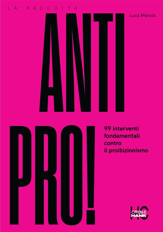 Antipro! 99 interventi fondamentali contro il proibizionismo - Luca Marola - copertina