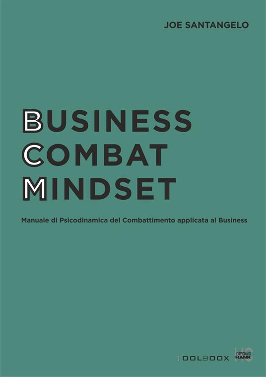 Business combat mindset. Manuale di psicodinamica del combattimento applicata al business - Joe Santangelo - copertina