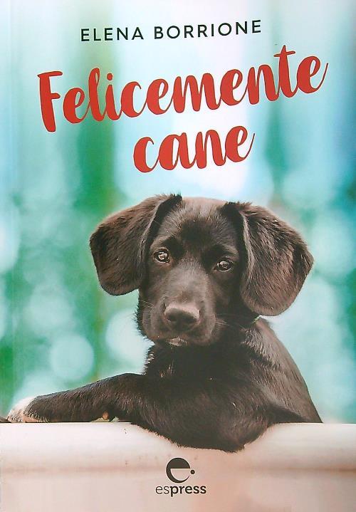 Felicemente cane. Ediz. integrale