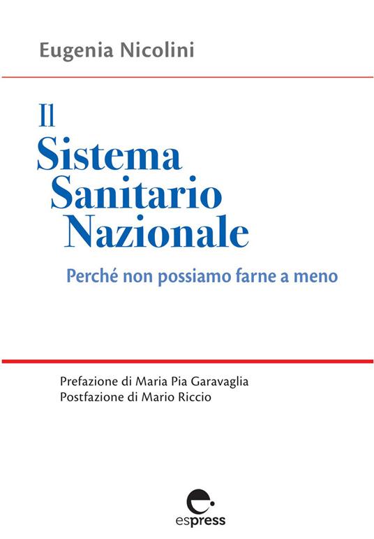 Il Sistema Sanitario Nazionale. Perché non possiamo farne a meno - Eugenia Nicolini - copertina