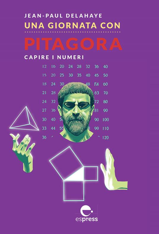 Una giornata con Pitagora. Capire i numeri - Jean-Paul Delahaye - copertina