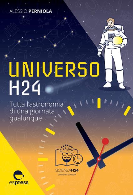 Universo h24. Tutta l'astronomia di una giornata qualunque - Alessio Perniola - copertina