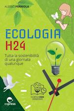 Ecologia h24. Tutta la sostenibilità di una giornata qualunque