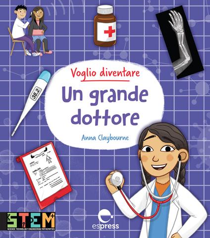 Voglio diventare un grande dottore. Ediz. a colori - Anna Claybourne - copertina