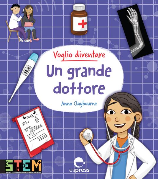Voglio diventare un grande dottore. Ediz. a colori - Anna Claybourne - copertina