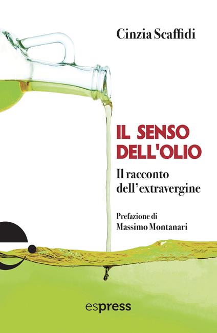 Il senso dell'olio. Il racconto dell'extravergine - Cinzia Scaffidi - copertina