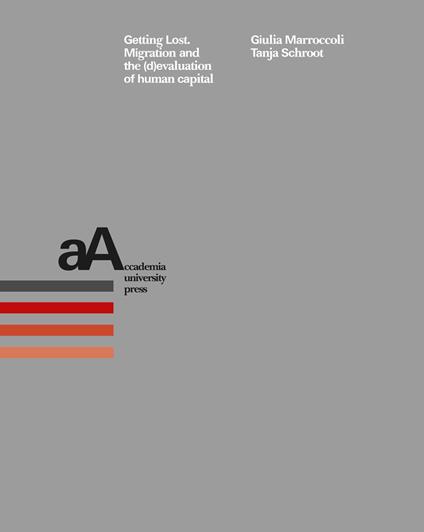 Getting lost. Migration and the (d)evaluation of human capital - Giulia Marroccoli,Tanja Schroot - copertina