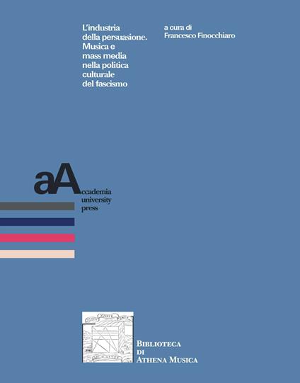 L'industria della persuasione. Musica e mass media nella politica culturale del fascismo - copertina
