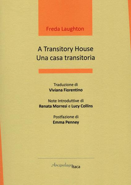 A transitory house-Una casa transitoria. Ediz. bilingue - Freda Laughton - copertina