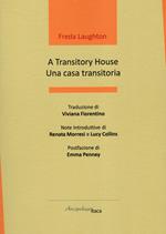 A transitory house-Una casa transitoria. Ediz. bilingue