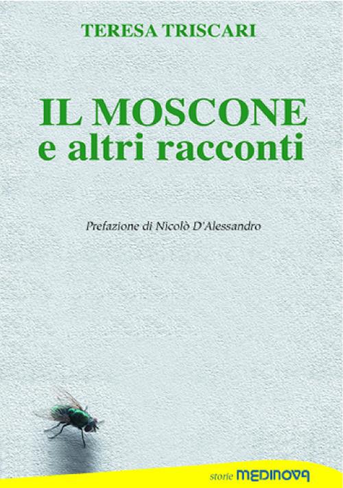 Il moscone ed altri racconti - Teresa Triscari - copertina