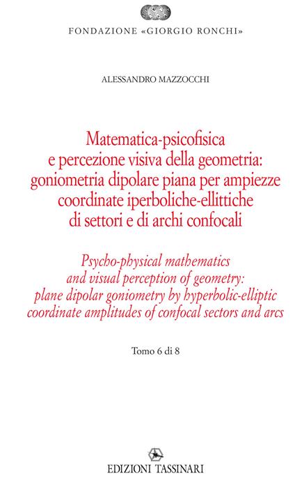 Matematica psicofisica e percezione visiva della geometria: goniometria dipolare piana per ampiezze coordinate iperboliche-ellittiche di settori e di archi confocali. Ediz italiana e inglese. Ediz. bilingue - Alessandro Mazzocchi - copertina