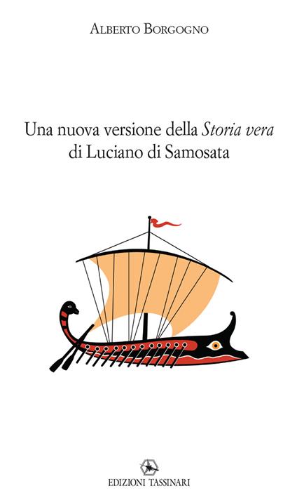 Una nuova versione della «Storia vera» di Luciano di Samosata - Alberto Borgogno - copertina