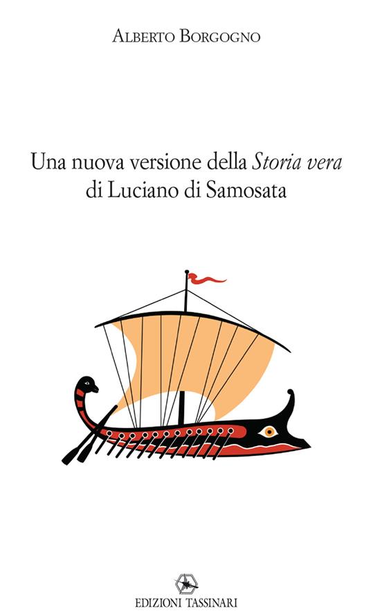 Una nuova versione della «Storia vera» di Luciano di Samosata - Alberto Borgogno - copertina