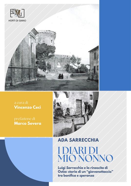 I diari di mio nonno: Luigi Sarrecchia e la rinascita di Ostia. Storia di un «giovanottaccio» tra bonifica e speranza - Ada Sarrecchia - copertina