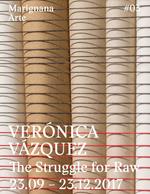 Verónica Vázquez. The struggle for raw. Ediz. italiana e inglese