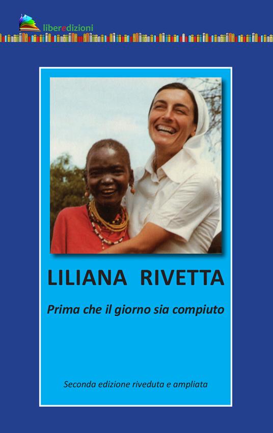 Liliana Rivetta. Prima che il giorno sia compiuto. Ediz. ampliata - copertina