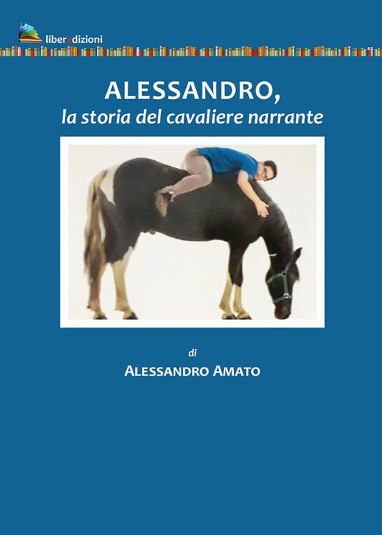 Alessandro, la storia del cavaliere narrante - Alessandro Amato - copertina