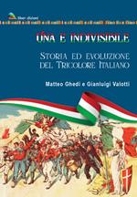 Una e indivisibile. Storia ed evoluzione del tricolore italiano