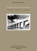 Il viadotto ferroviario di Desenzano. Costruzione, bombardamento, ricostruzione