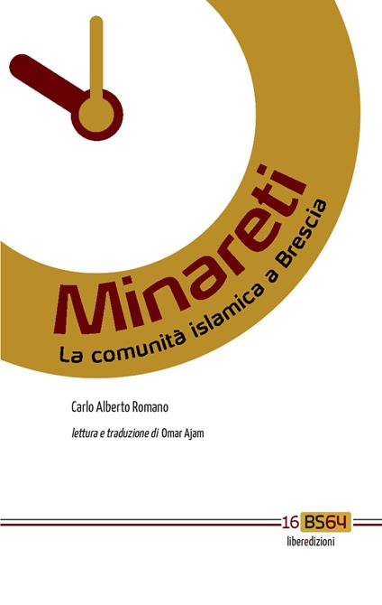Minareti. La comunità islamica a Brescia. Ediz. italiana e araba - Carlo Alberto Romano - copertina