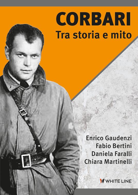 Corbari. Tra storia e mito - Enrico Gaudenzi,Fabio Bertini,Daniela Faralli - copertina