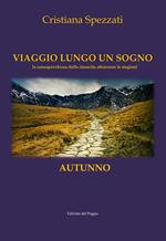 Viaggio lungo un sogno. Autunno. La consapevolezza della rinascita attraverso le stagioni