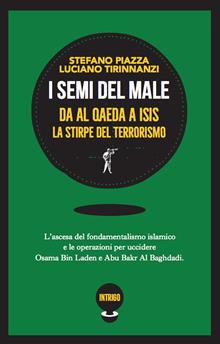 I semi del male. Da Al Qaeda a ISIS la stirpe del terrorismo