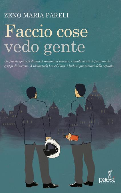 Faccio cose vedo gente. Romanzo di un lobbista - Zeno Maria Pareli - copertina