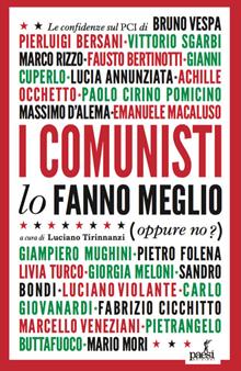 I comunisti lo fanno meglio. Le confidenze sul PCI dei protagonisti della politica e della cultura italiana