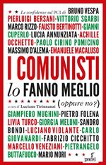 I comunisti lo fanno meglio. Le confidenze sul PCI dei protagonisti della politica e della cultura italiana