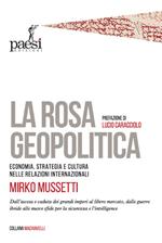 La rosa geopolitica. Economia, strategia e cultura nelle relazioni internazionali