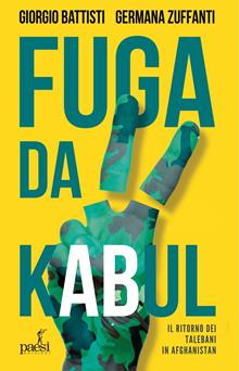 Fuga da Kabul. Il ritorno dei Talebani in Afghanistan