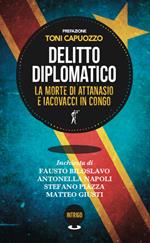 Delitto diplomatico. La morte di Attanasio e Iacovacci in Congo