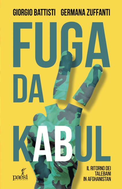 Fuga da Kabul. Il ritorno dei Talebani in Afghanistan - Giorgio Battisti,Germana Zuffanti,Maurizio Stefanini - ebook
