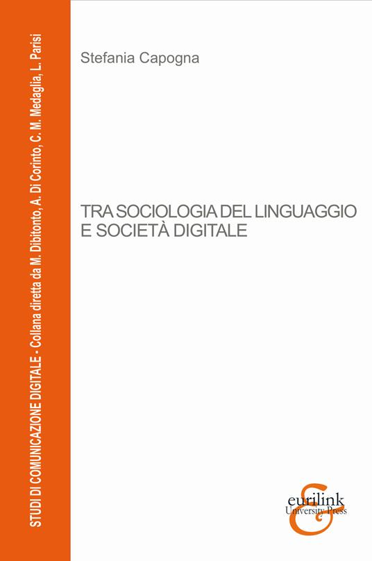 Tra sociologia del linguaggio e società digitale - Stefania Capogna - copertina