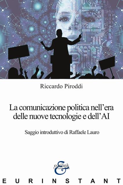 La comunicazione politica nell'era delle nuove tecnologie e dell'AI - Riccardo Piroddi - copertina