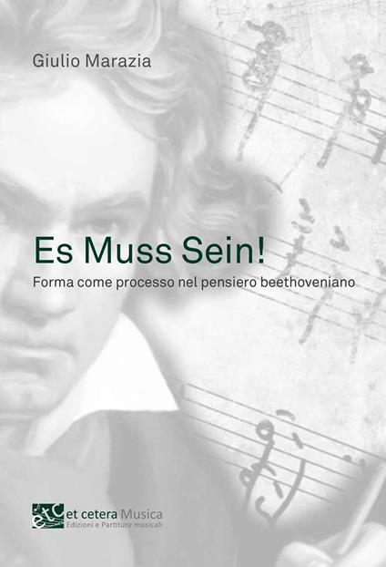 Es Muss Sein!. Forma come processo nel pensiero beethoveniano - Giulio Marazia - copertina