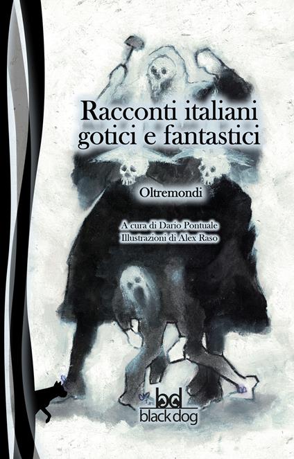 Oltremondi. Racconti italiani gotici e fantastici - Dario Pontuale,Alex Raso - ebook