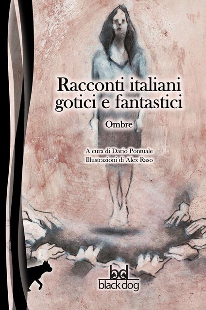 Ombre. Racconti italiani gotici e fantastici - Dario Pontuale,Alex Raso - ebook