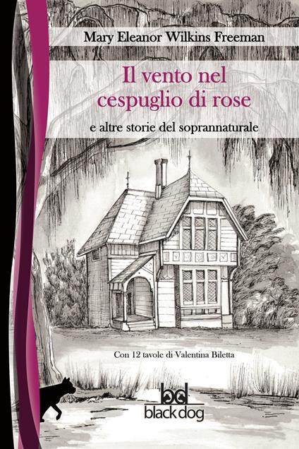 Il vento nel cespuglio di rose - Mary Wilkins Freeman,Simona Zecchi,Valentina Biletta,Emanuela Piva - ebook