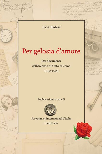 Per gelosia d'amore. Dai documenti dell'Archivio di Stato di Como 1862-1928 - Licia Badesi - copertina