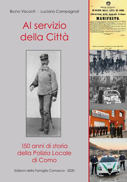 Al servizio della città. 150 anni di storia della polizia locale di Como - Bruno Visconti,Luciano Campagnoli - copertina
