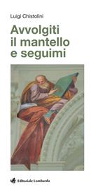 Avvolgiti il mantello e seguimi