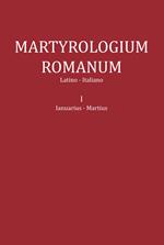 Martyrologium romanum. Ediz. italiana e latina. Vol. 1: Ianuarius-Martius.